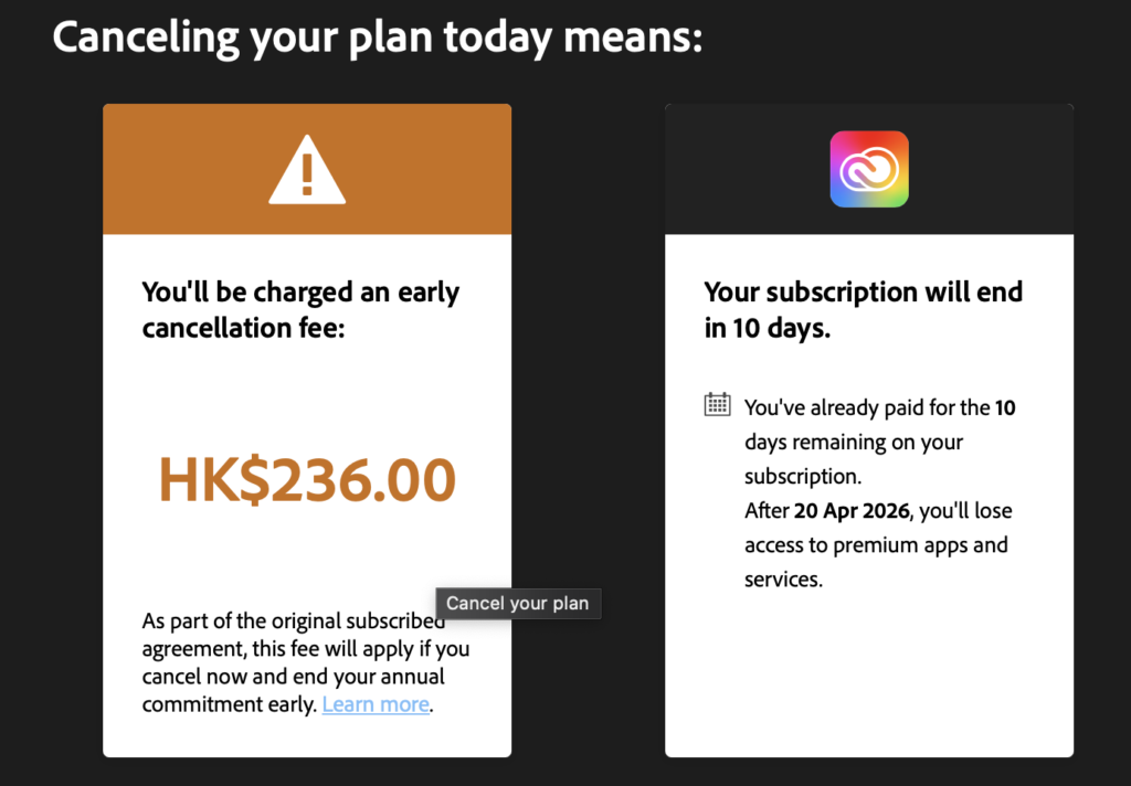 正如我的 Photography 計劃在4月20日到期，我想提前取消也不行，需要先付 HKD 236 才能取消，相當不友好。 